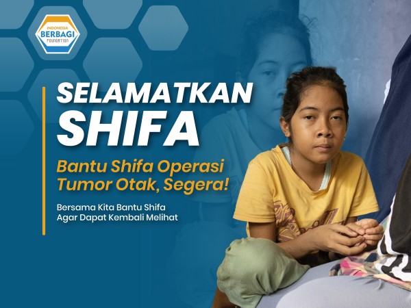 Selamatkan Shifa! Bantu Shifa Operasi Tumor Otak, Segera!